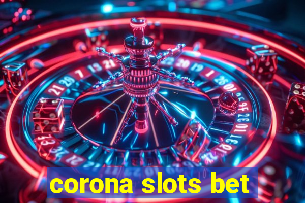 corona slots bet